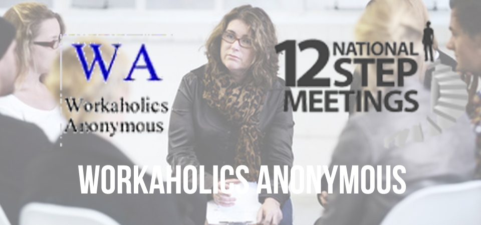 Workaholics Anonymous – 12 Step Meetings And Anonymous Groups